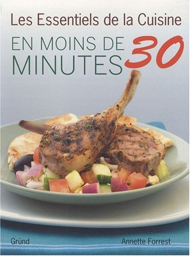 Les essentiels de la cuisine en moins de 30 minutes