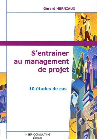 S'entraîner au management de projet : 10 études de cas