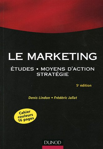 Le marketing : études, moyens d'action, stratégie