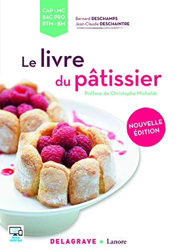 Le livre du pâtissier : CAP, MC, bac pro, BTM, BM