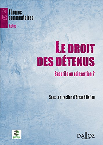 Le droit des détenus : sécurité ou réinsertion ? : 2010