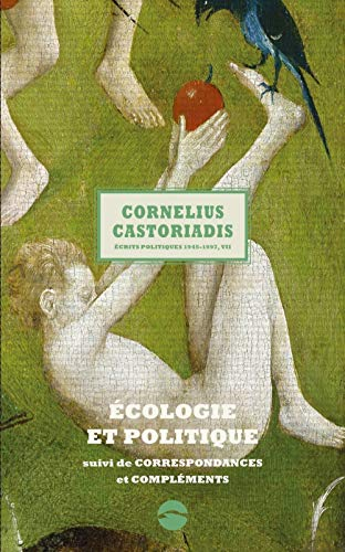 Ecrits politiques : 1945-1997. Vol. 7. Ecologie et politique. Correspondances et compléments