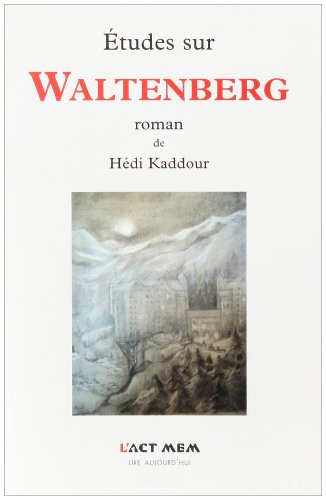 Etudes sur Waltenberg, roman de Hédi Kaddour