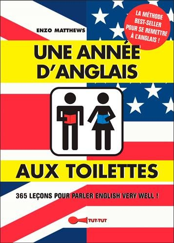 Une année d'anglais aux toilettes : 365 leçons pour parler english very well !