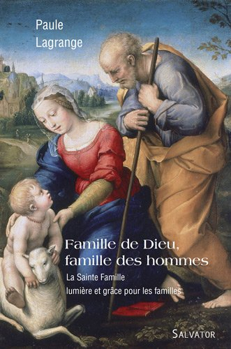 Famille de Dieu, famille des hommes ou La Sainte-Famille, lumière et grâce pour aujourd'hui