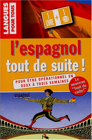 L'espagnol tout de suite ! : pour être opérationnel en deux à trois semaines