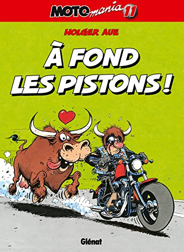 Motomania. Vol. 11. A fond les pistons !
