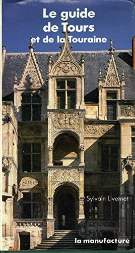 Le Guide de Tours et de la Touraine