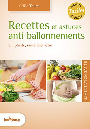 Recettes et astuces anti-ballonnements : simplicité, santé, bien-être