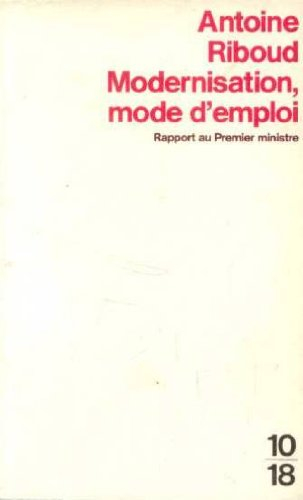 Modernisation, mode d'emploi : rapport au Premier ministre