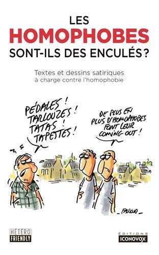 Les homophobes sont-ils des enculés ?: Textes et dessins satiriques à charge contre l'homophobie