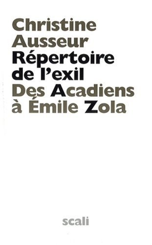 Répertoire de l'exil : des Acadiens à Emile Zola