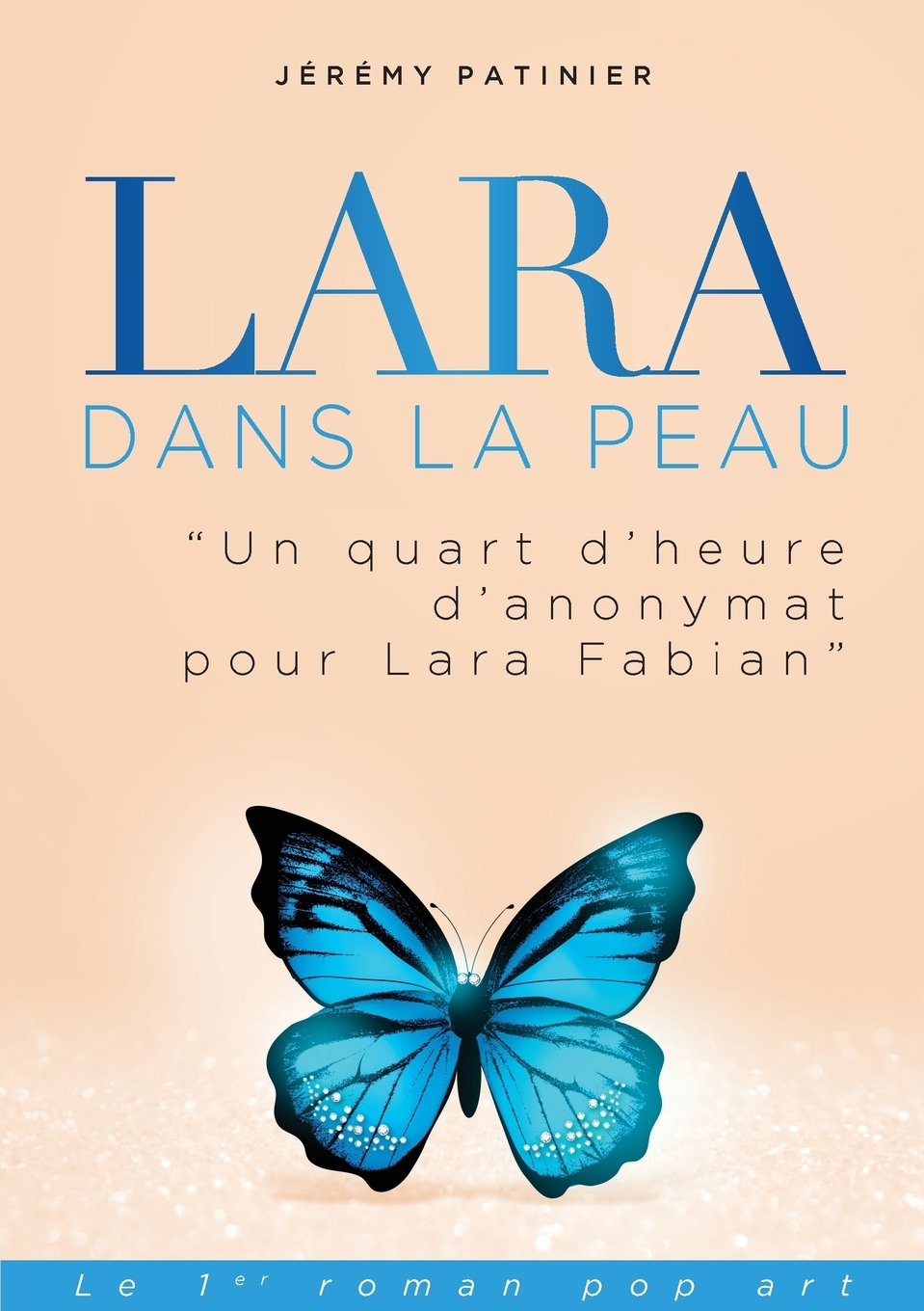 Lara dans la peau... : un quart d'heure d'anonymat