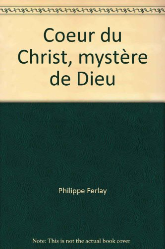 Coeur du Christ, mystère de Dieu : méditations