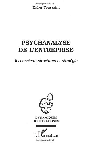 Psychanalyse de l'entreprise : insconscient, structures et stratégie