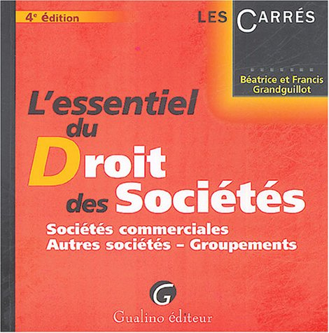 l'essentiel du droit des sociétés : sociétés commerciales - autres sociétés - groupements