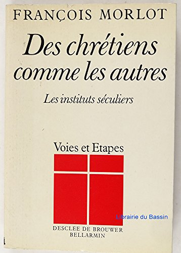 Des Chrétiens comme les autres : les instituts séculiers