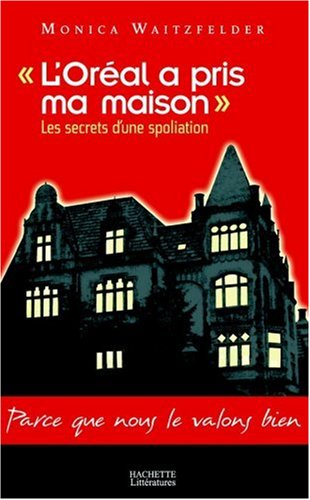 L'Oréal a pris ma maison : les secrets d'une spoliation