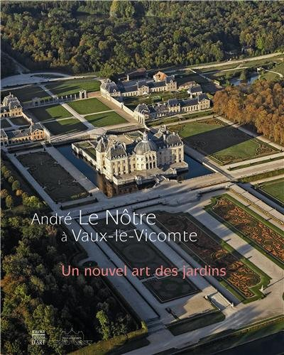 André Le Nôtre à Vaux-le-Vicomte : un nouvel art des jardins