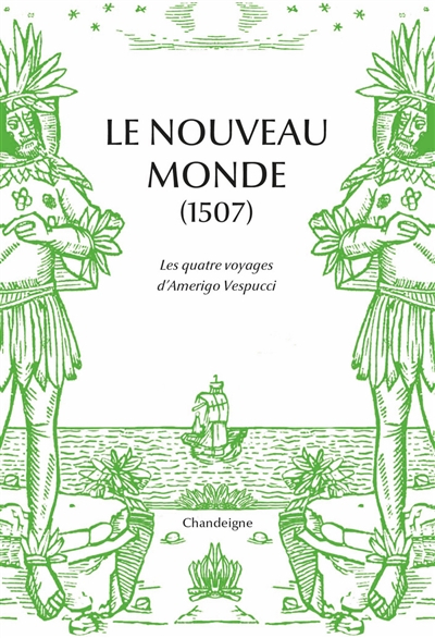 Le Nouveau Monde (1507) : les quatre voyages d'Amerigo Vespucci