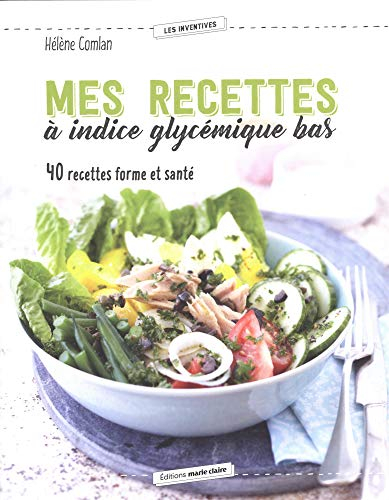 Mes recettes à indice glycémique bas : 40 recettes forme et santé