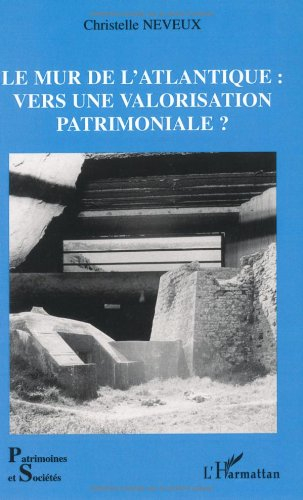 Le mur de l'Atlantique : vers une valorisation patrimoniale ?