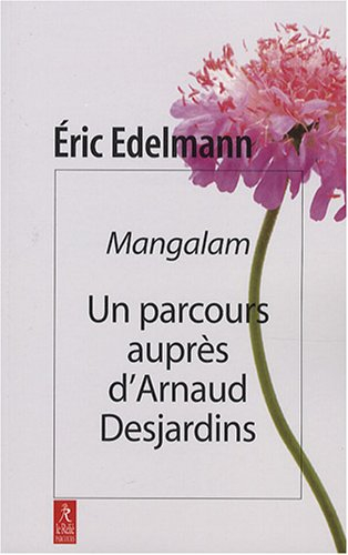 Mangalam : un parcours auprès d'Arnaud Desjardins