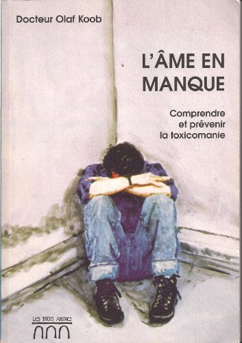 L'âme en manque : comprendre et prévenir la toxicomanie