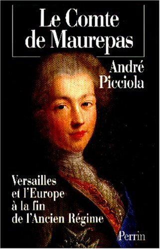 Maurepas : Versailles et l'Europe à la fin de l'Ancien Régime