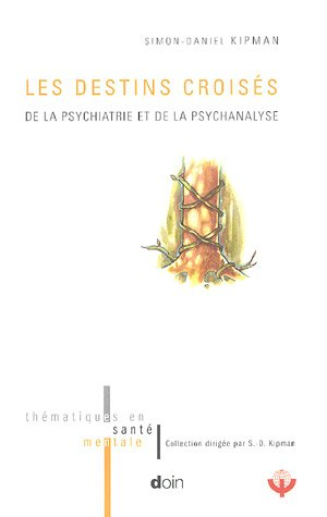 Les destins croisés de la psychiatrie et de la psychanalyse