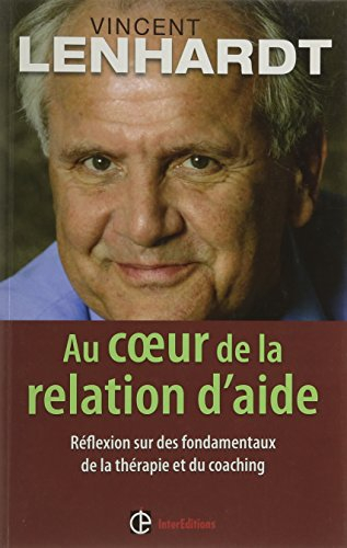 Au coeur de la relation d'aide : réflexion sur des fondamentaux de la thérapie et du coaching