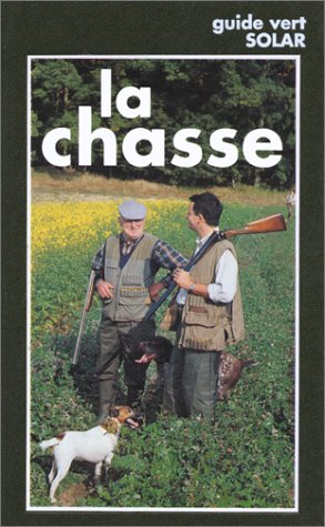 la chasse. la chasse expliquée, 3ème édition