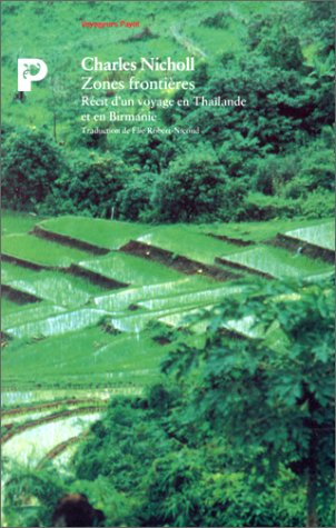 Zones frontières : récit d'un voyage en Thaïlande et en Birmanie