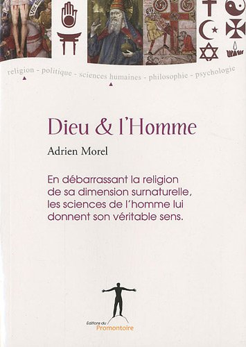 Dieu et l'homme : en débarrassant la religion de sa dimension surnaturelle, les sciences humaines lu