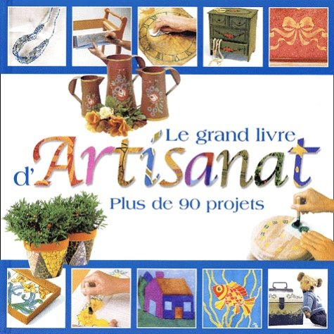 le grand livre d'artisanat : plus de 90 projets fascinants