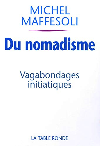 Du nomadisme : vagabondages initiatiques