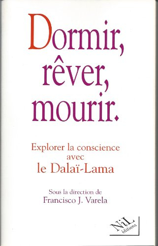 Dormir, rêver, mourir : explorer la conscience avec le dalaï-lama