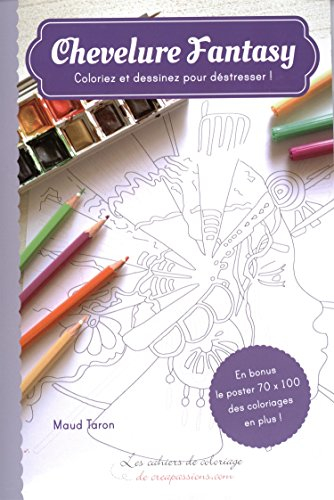 Chevelure fantasy : coloriez et dessinez pour déstresser !