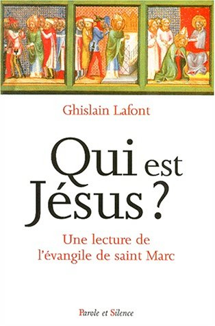 Qui est Jésus ? : une lecture spirituelle de l'Évangile selon saint Marc