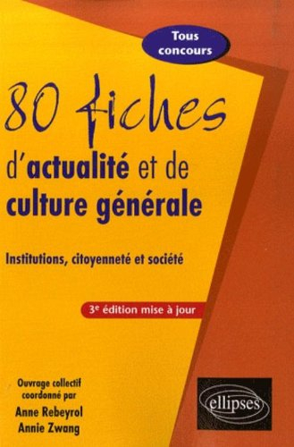80 fiches d'actualité et de culture générale : institutions, citoyenneté et société : tous concours