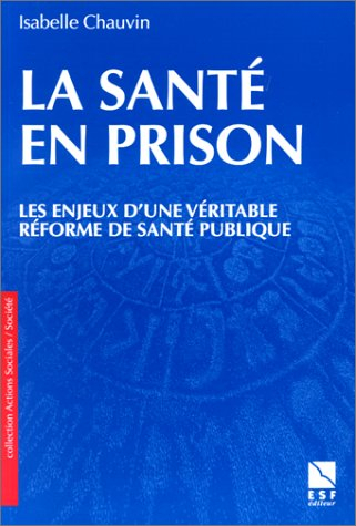 La santé en prison : les enjeux d'une véritable réforme de santé publique
