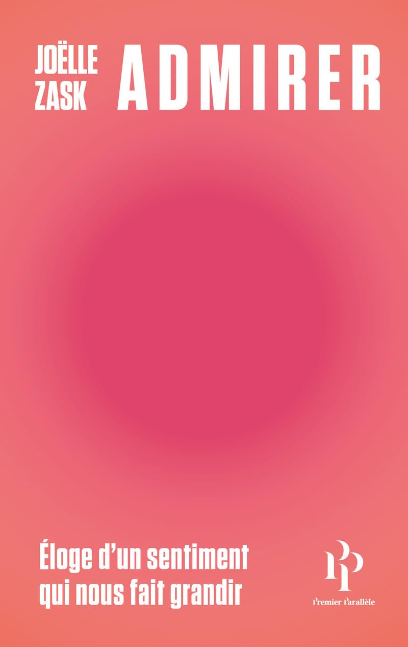 Admirer : éloge d'un sentiment qui nous fait grandir