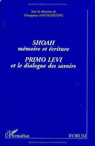 Shoah, mémoire et écriture : Primo Levi et le dialogue des savoirs