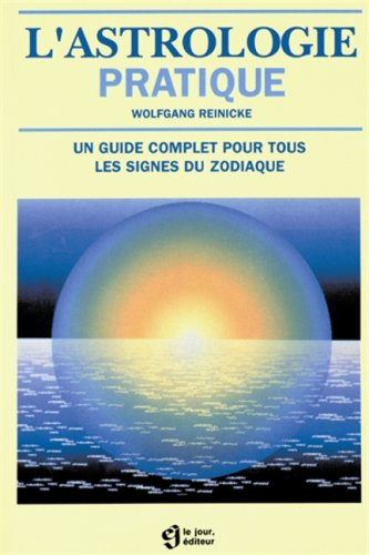 L'astrologie pratique : guide complet pour tous les signes du zodiaque