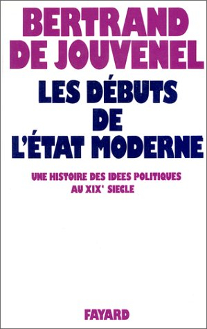 les débuts de l'etat moderne. une histoire des idées politiques au xixème siècle