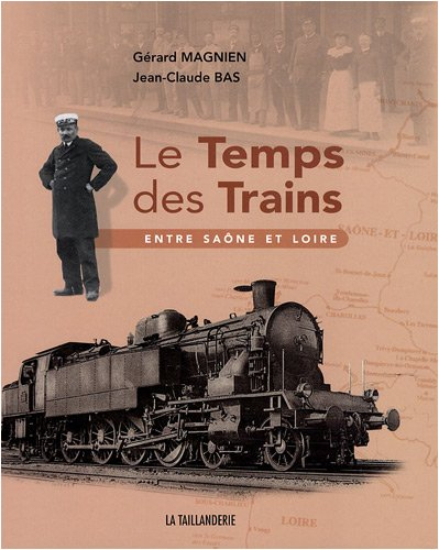 Le temps des trains : entre Saône et Loire