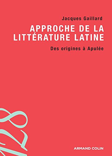 Approche de la littérature latine : des origines à Apulée