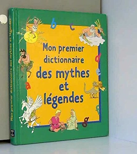 mon premier dictionnaire des mythes et légendes