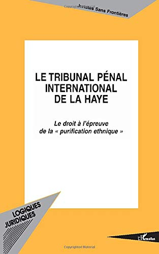 Le Tribunal pénal international de La Haye : le droit à l'épreuve de la purification ethnique
