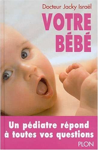 Votre bébé : de la naissance à 2 ans